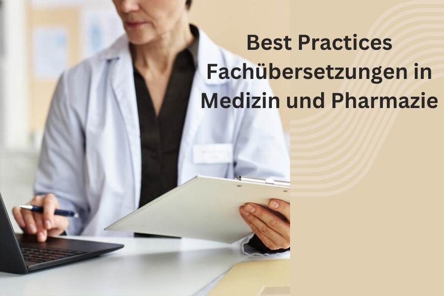 Best Practices in Fachübersetzungen im Bereich Medizin und Pharmazie